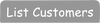 List customers
